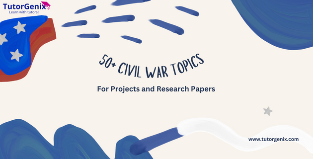 50+ Civil War Topics For Research Paper